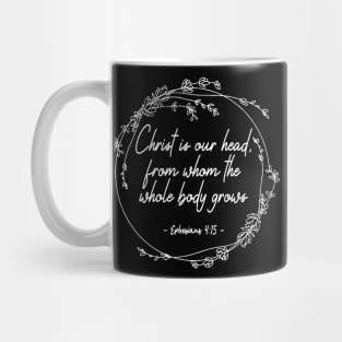Christ Is Our Head, From Whom The Whole Body Grows White Flowers Mug